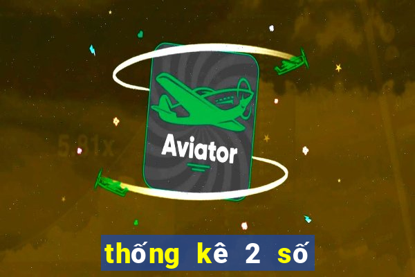 thống kê 2 số đặc biệt