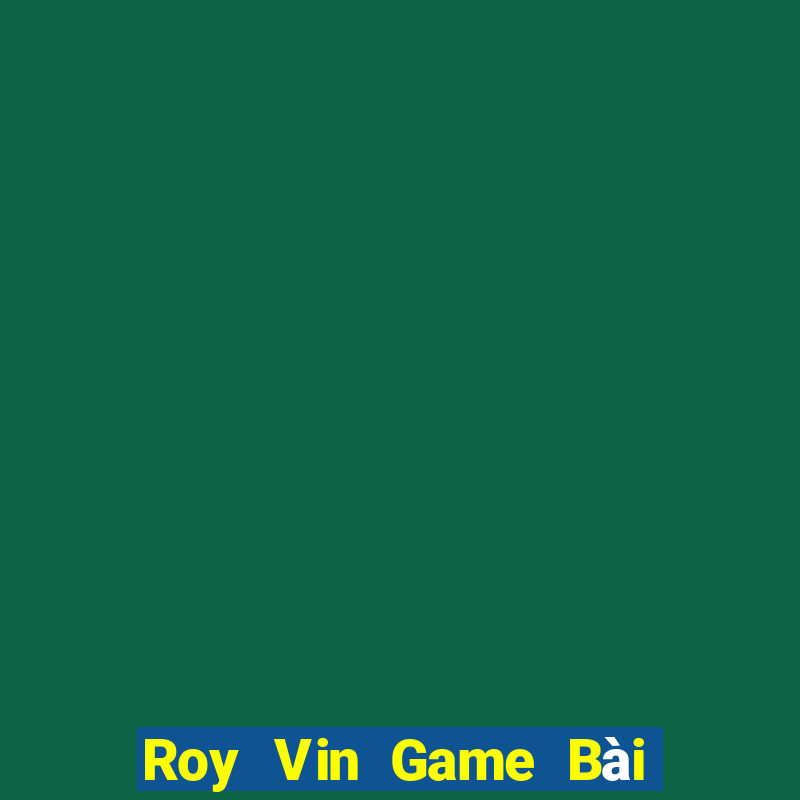 Roy Vin Game Bài Liêng Online