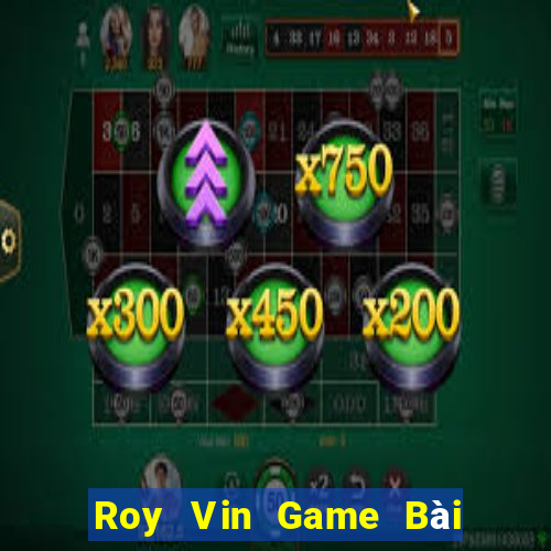 Roy Vin Game Bài Liêng Online