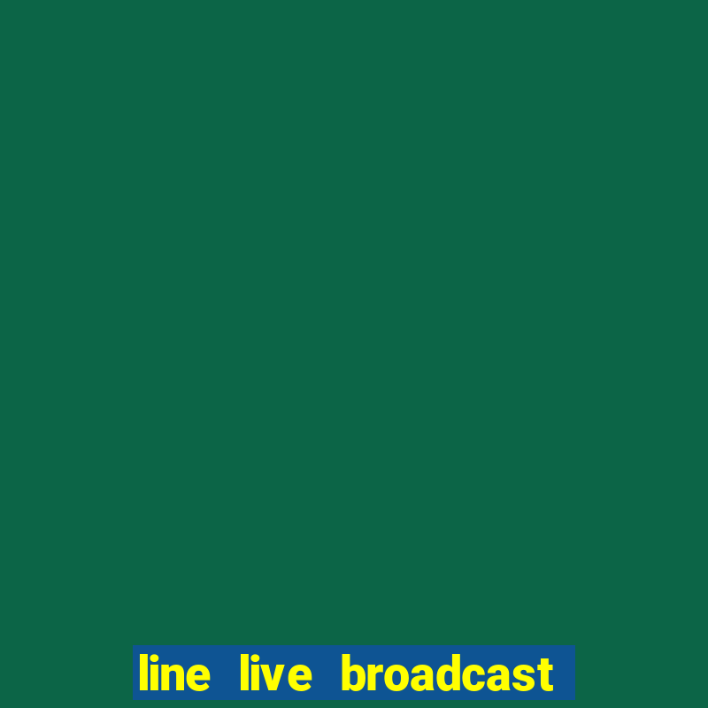 line live broadcast your life