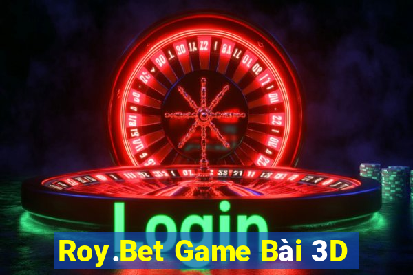 Roy.Bet Game Bài 3D