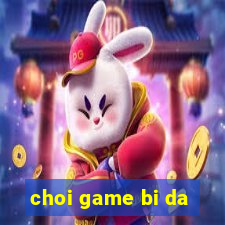 choi game bi da