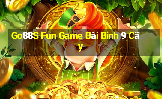 Go88S Fun Game Bài Binh 9 Cây