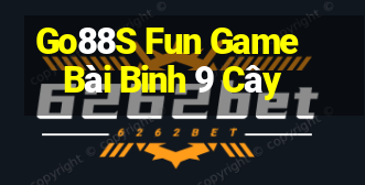 Go88S Fun Game Bài Binh 9 Cây