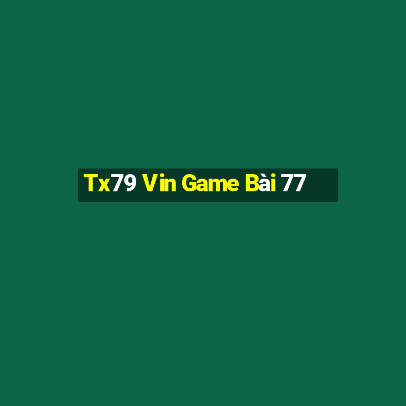 Tx79 Vin Game Bài 77