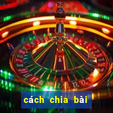 cách chia bài bịp phỏm