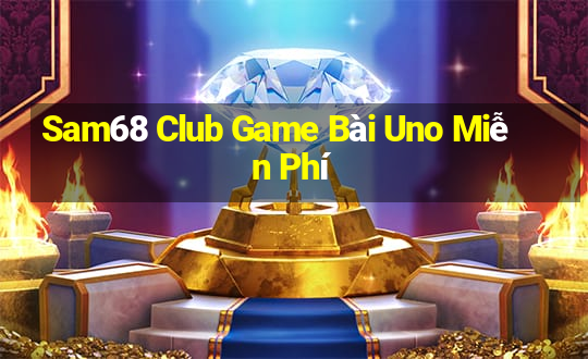 Sam68 Club Game Bài Uno Miễn Phí