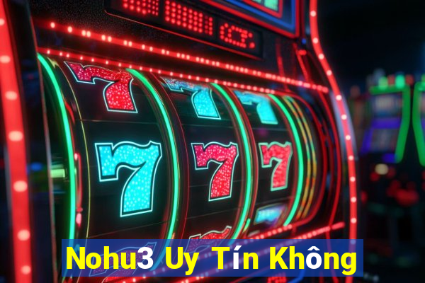 Nohu3 Uy Tín Không