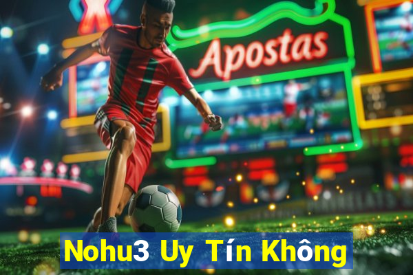 Nohu3 Uy Tín Không