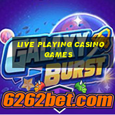 live playing casino games