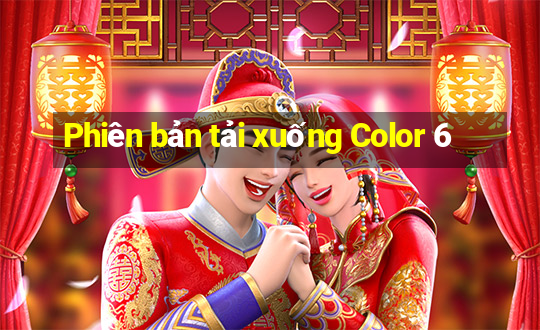 Phiên bản tải xuống Color 6