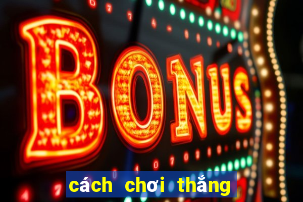 cách chơi thắng game nổ hũ