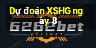 Dự đoán XSHG ngày 8