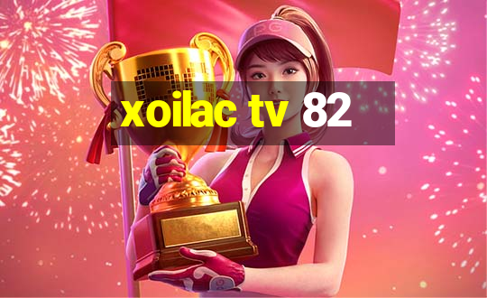 xoilac tv 82