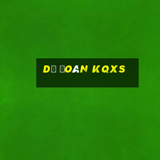 dự đoán kqxs