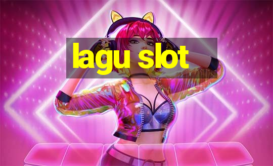 lagu slot