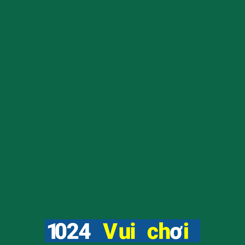 1024 Vui chơi Phần mềm Tải về