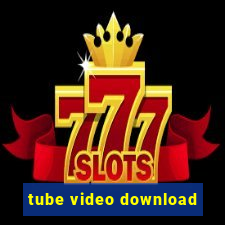 tube video download