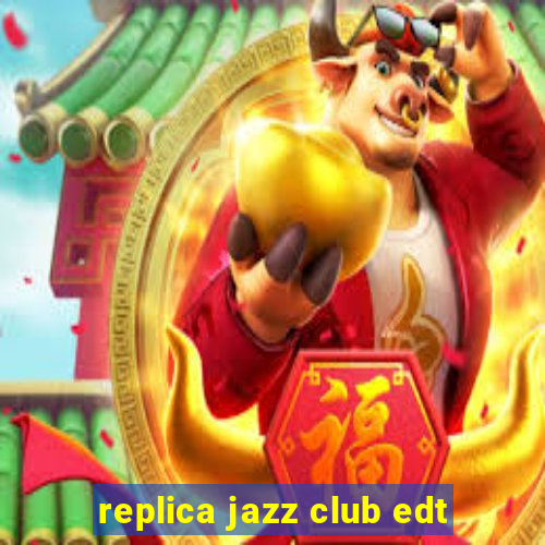 replica jazz club edt