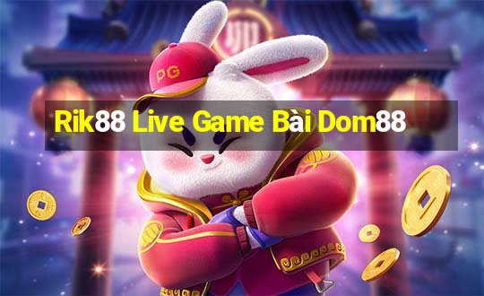 Rik88 Live Game Bài Dom88