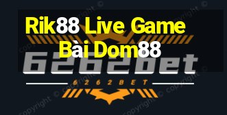 Rik88 Live Game Bài Dom88