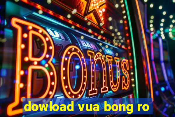 dowload vua bong ro