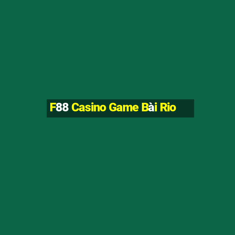 F88 Casino Game Bài Rio