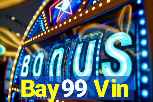 Bay99 Vin