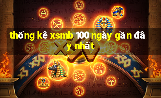 thống kê xsmb 100 ngày gần đây nhất