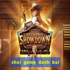 choi game danh bai 2 nguoi