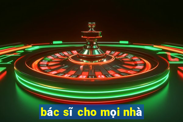 bác sĩ cho mọi nhà