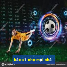 bác sĩ cho mọi nhà