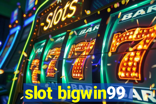 slot bigwin99