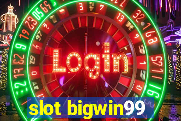 slot bigwin99