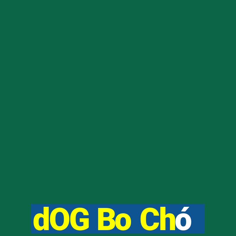 dOG Bo Chó