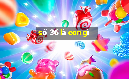 số 36 là con gì