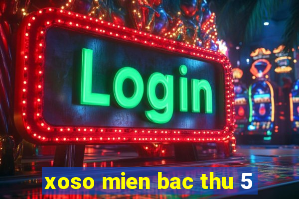 xoso mien bac thu 5