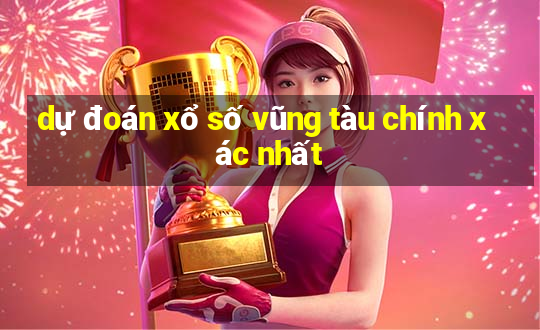 dự đoán xổ số vũng tàu chính xác nhất