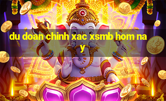 du doan chinh xac xsmb hom nay