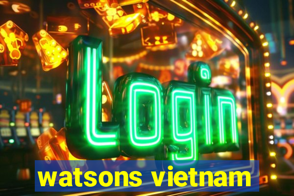 watsons vietnam