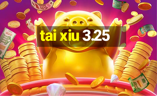 tai xiu 3.25