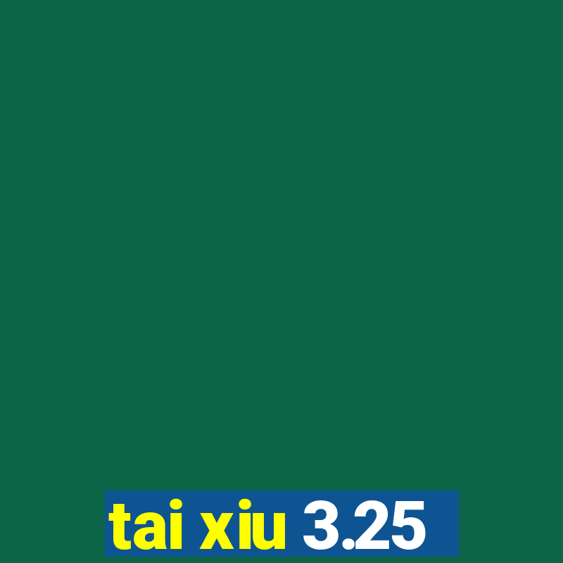 tai xiu 3.25