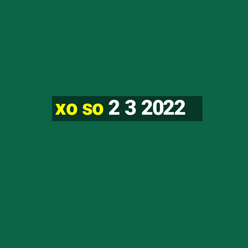 xo so 2 3 2022