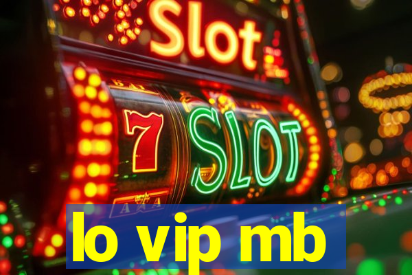 lo vip mb