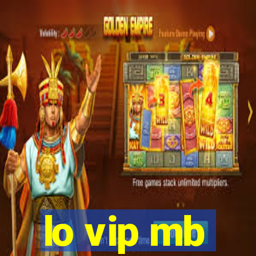 lo vip mb