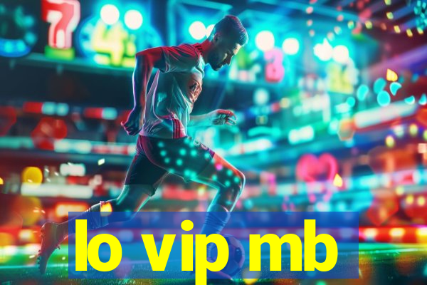 lo vip mb