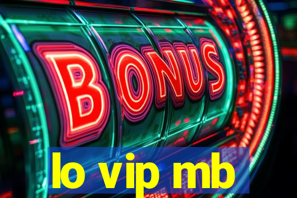 lo vip mb