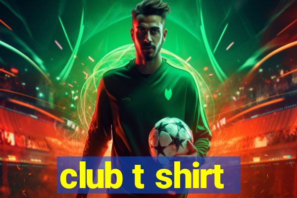 club t shirt