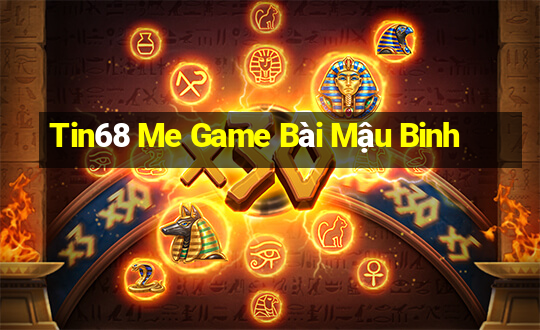 Tin68 Me Game Bài Mậu Binh