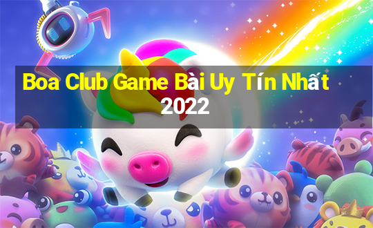 Boa Club Game Bài Uy Tín Nhất 2022